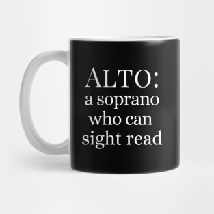 Alto Is a Soprano Who Can Sight Read Mug